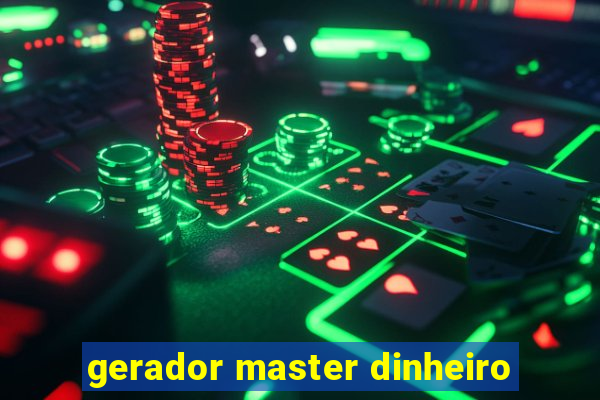 gerador master dinheiro